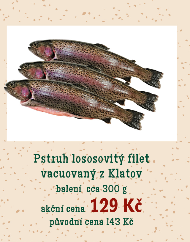 Pstruh lososovitý filet vacuovaný z Klatov